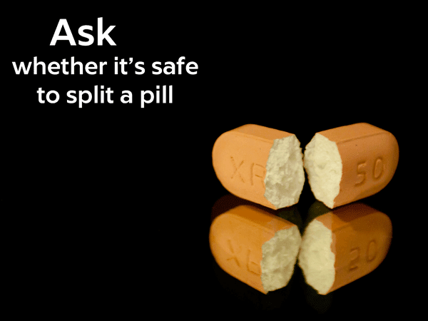 Ask whether it's safe to split a pill